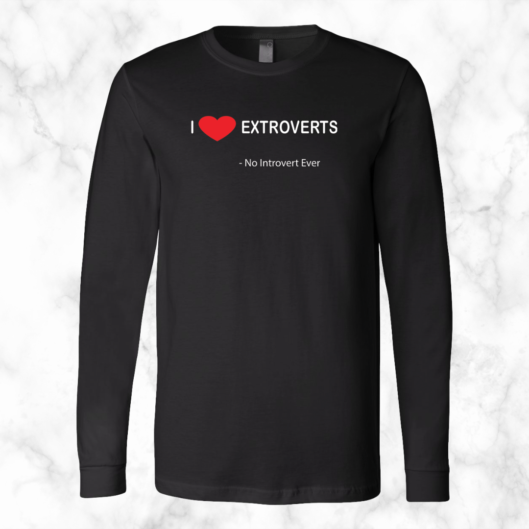 I Love Extroverts Long Sleeve