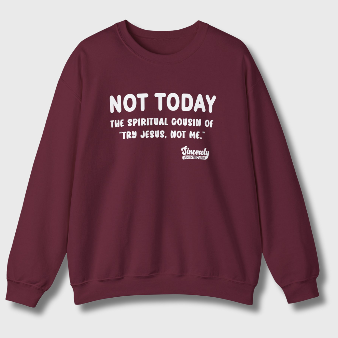 Not Today Limited Edition Sweatshirt