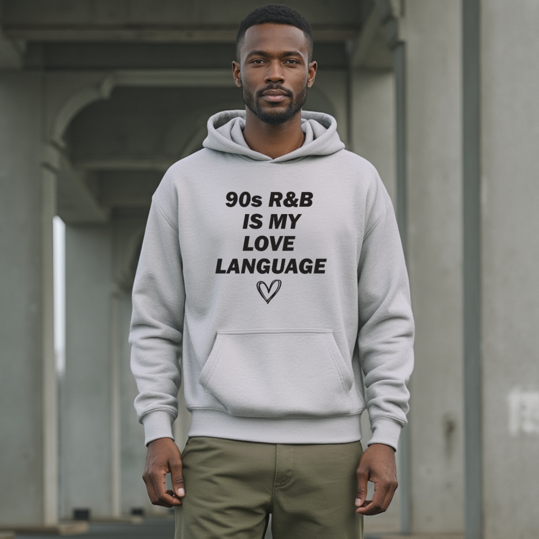 90s R&B Is My Love Language Hoodie