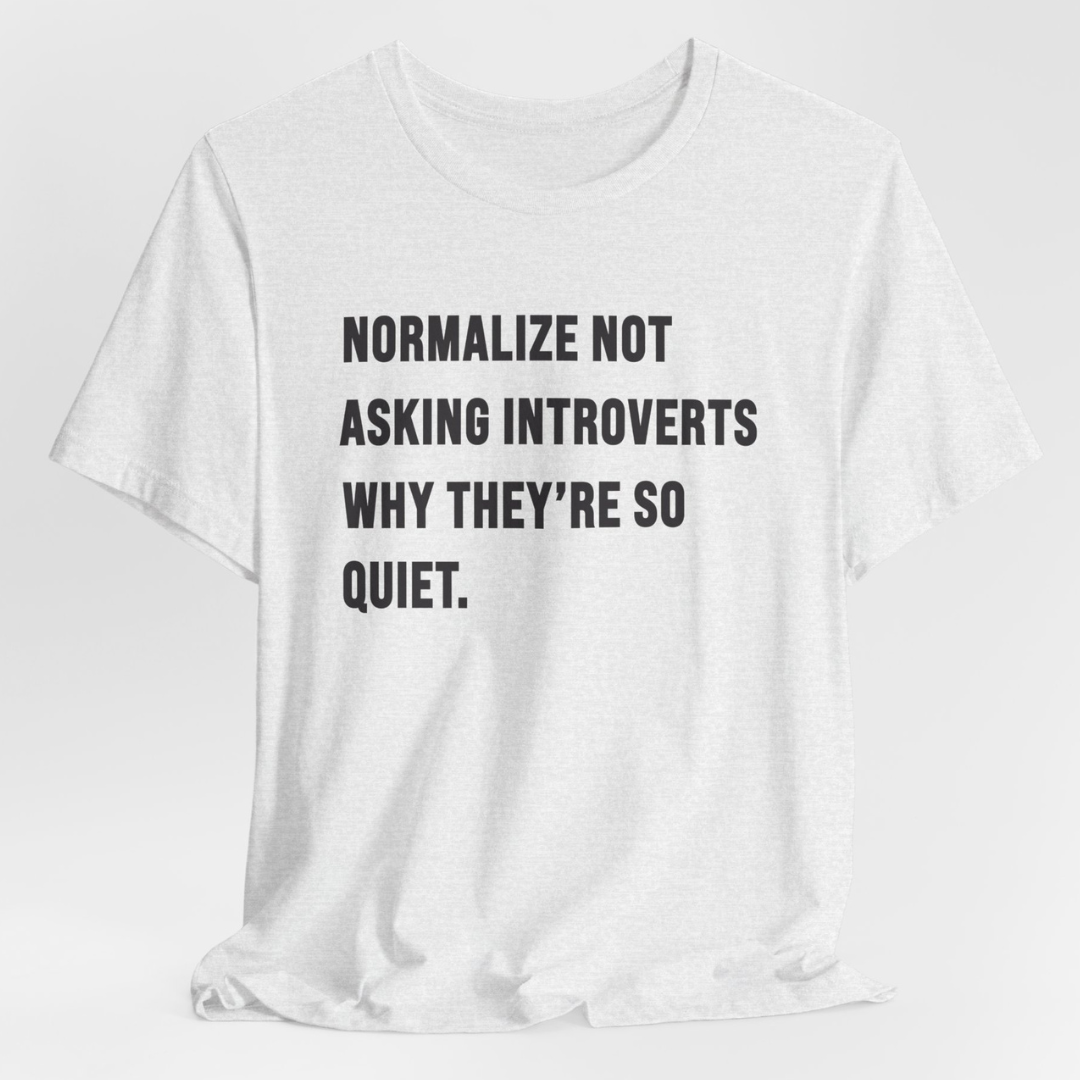 Normalize Not Asking Introverts T-Shirt