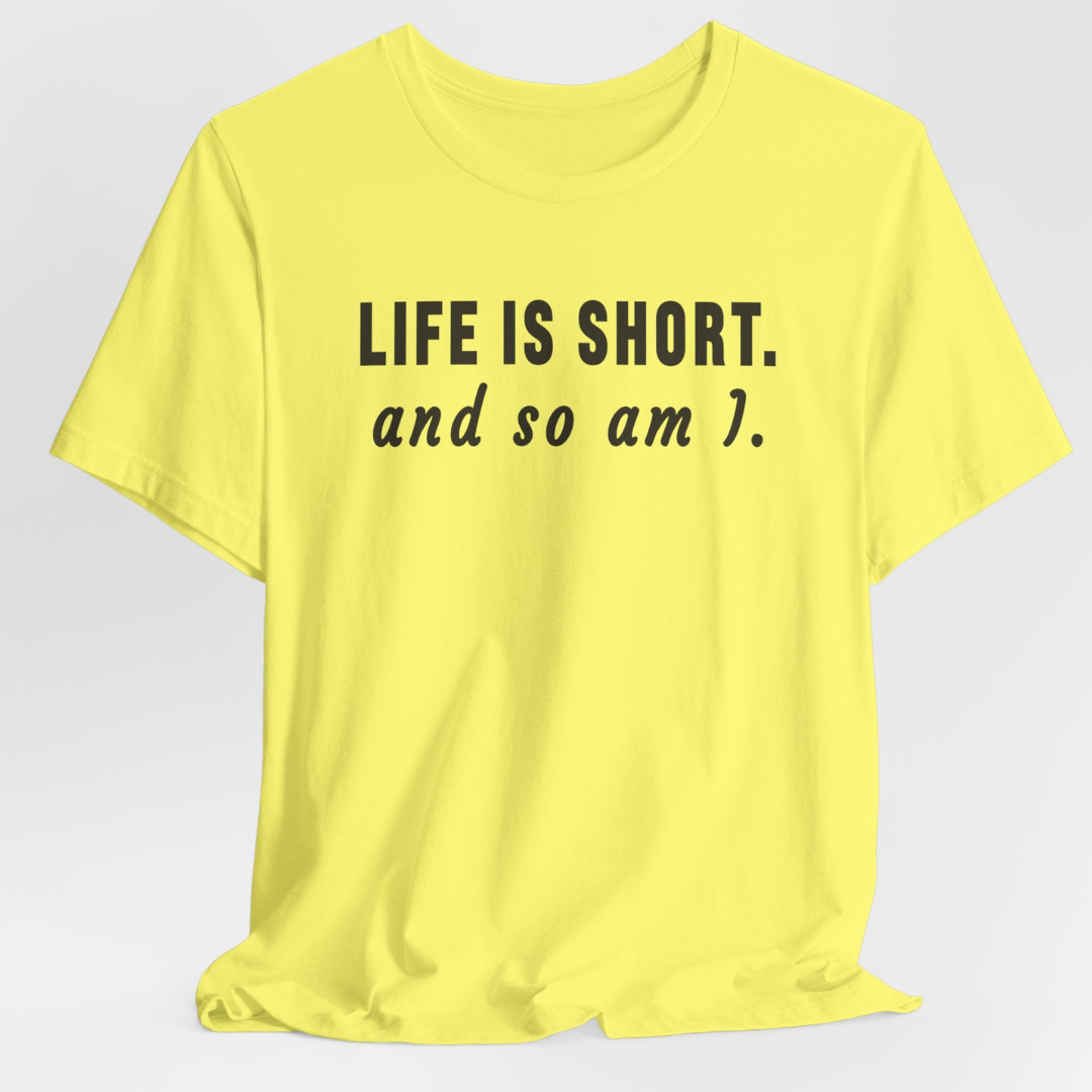 Life Is Short T-Shirt