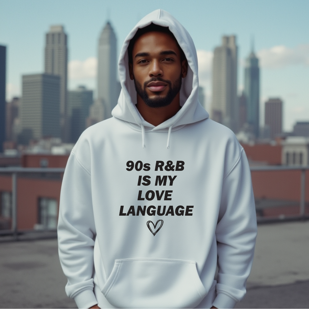 90s R&B Is My Love Language Hoodie