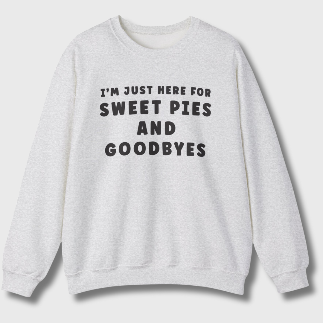 Sweet Pies and Goodbyes Sweatshirt