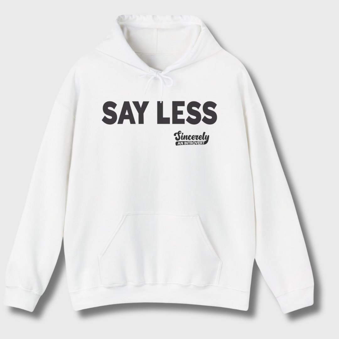 Say Less Hoodie