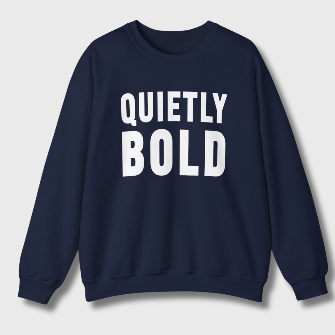 Quietly Bold Sweatshirt