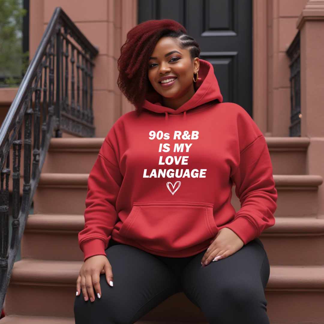 90s R&B Is My Love Language Hoodie