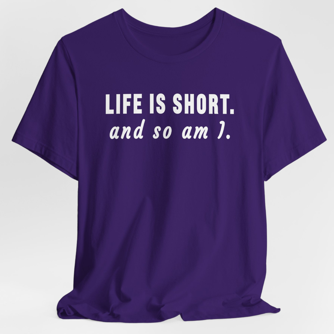 Life Is Short T-Shirt