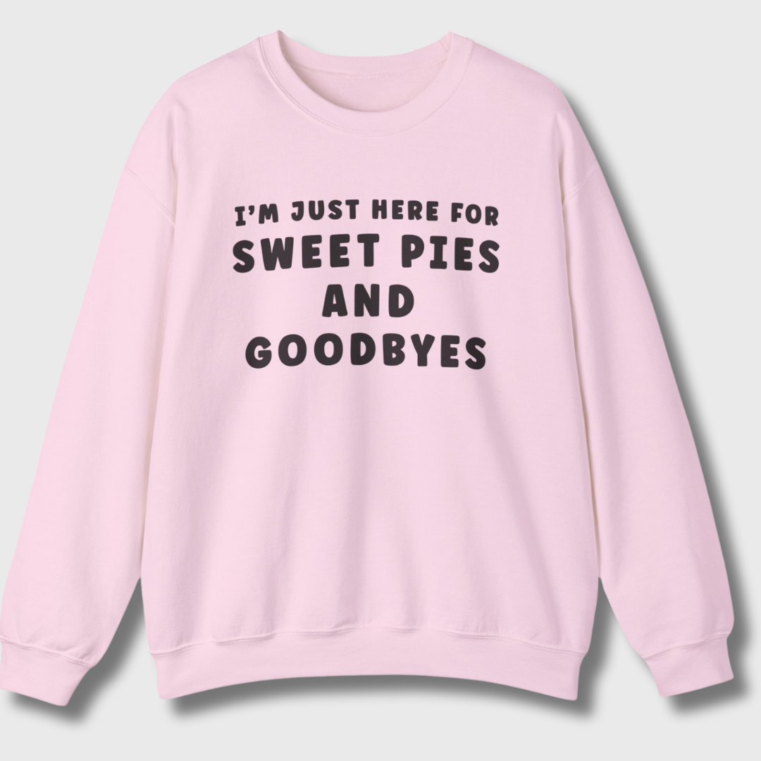Sweet Pies and Goodbyes Sweatshirt