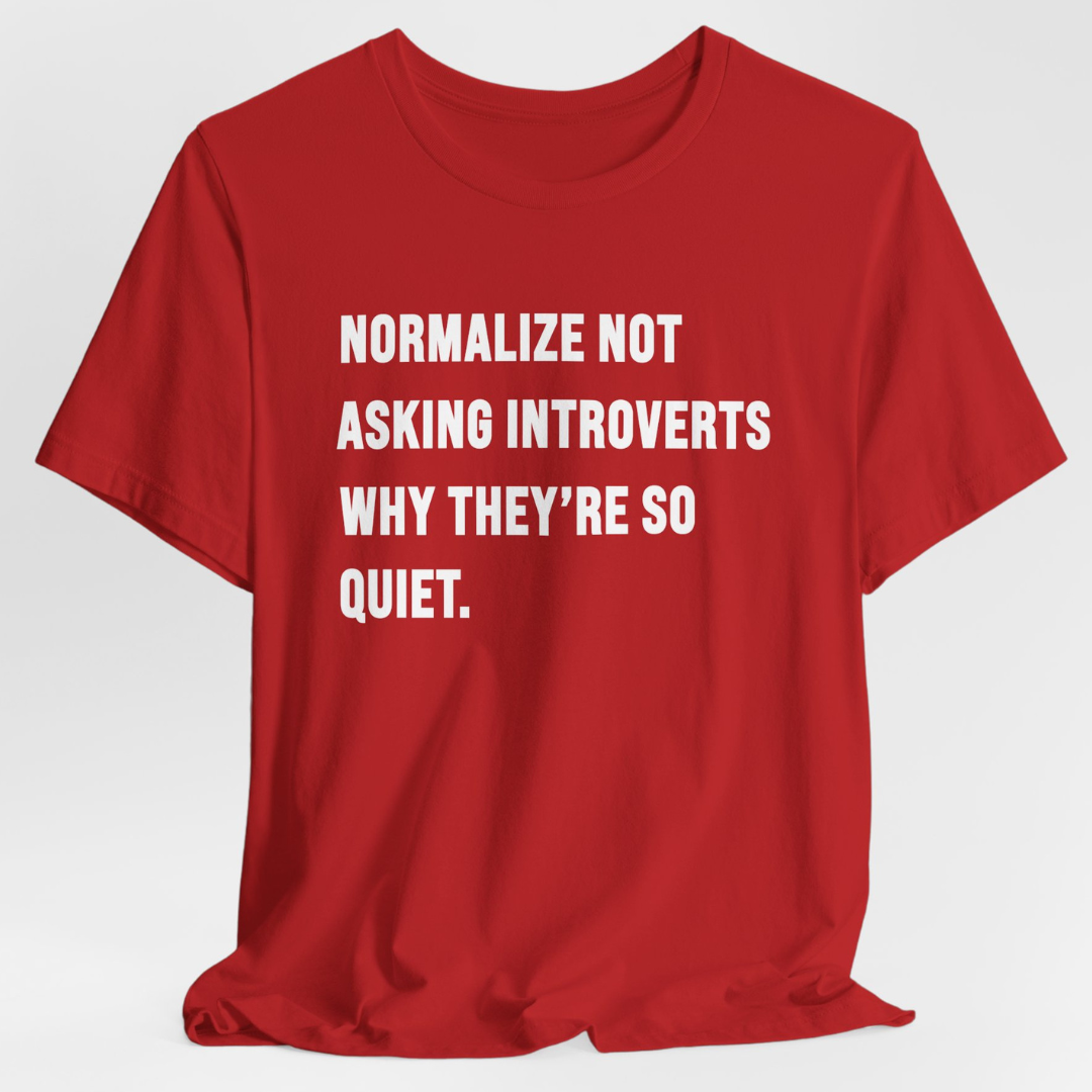Normalize Not Asking Introverts T-Shirt
