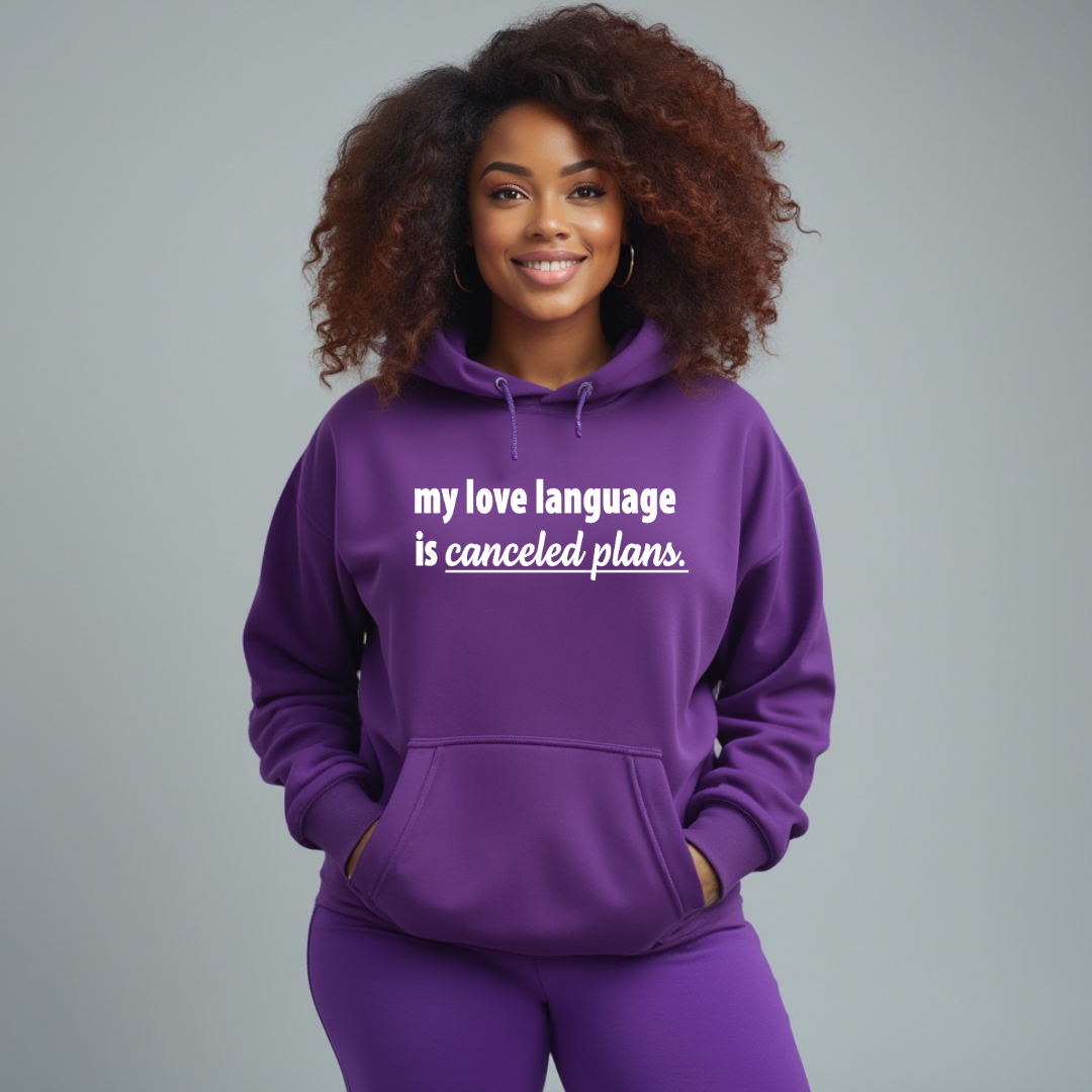 My Love Language is Canceled Plans Hoodie