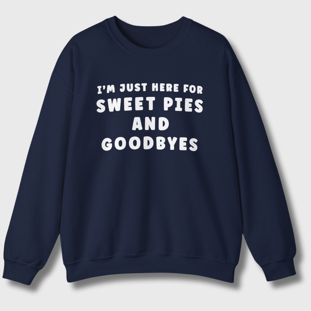 Sweet Pies and Goodbyes Sweatshirt