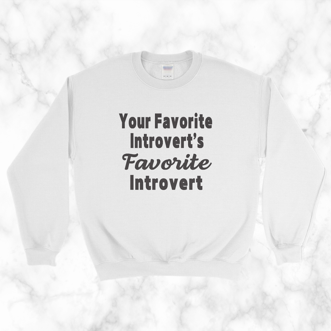 Your Favorite Introvert's Favorite Introvert Sweatshirt
