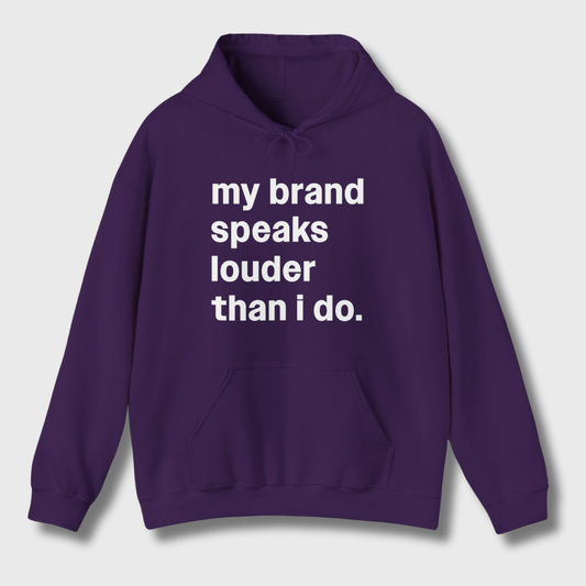 My Brand Speaks Louder Than I Do Hoodie