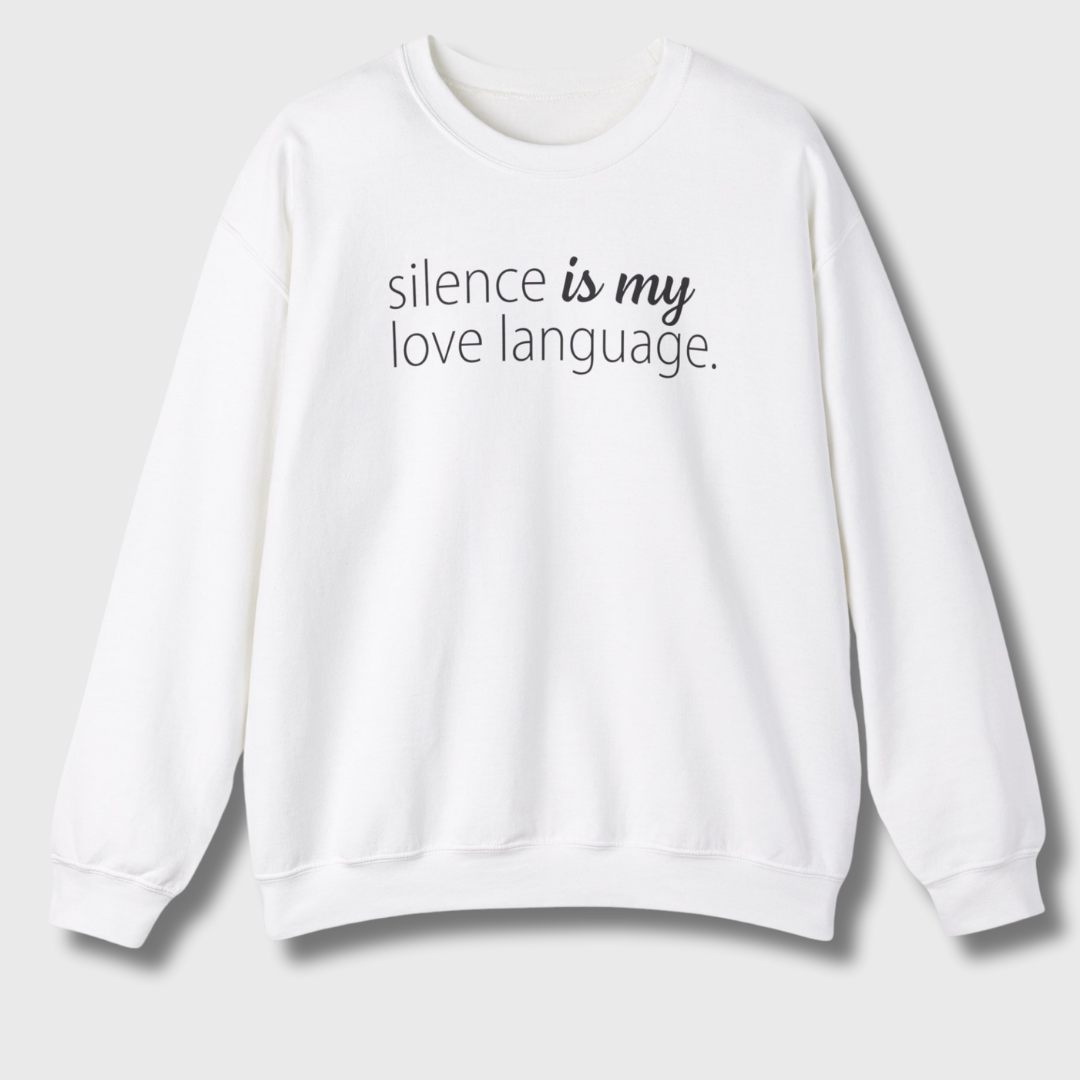 Silence Is My Love Language Sweatshirt