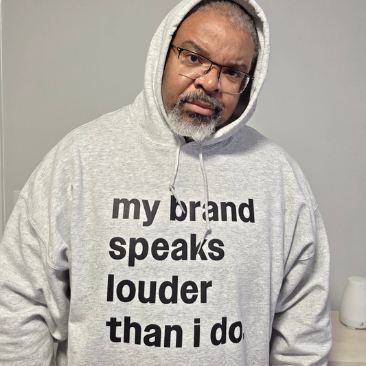 My Brand Speaks Louder Than I Do Hoodie