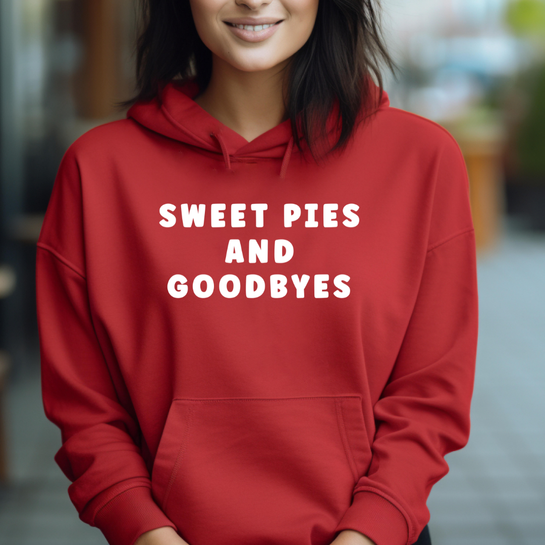 Sweet Pies and Goodbyes Hoodie