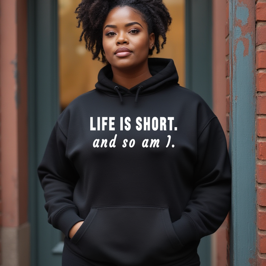 Life Is Short Hoodie