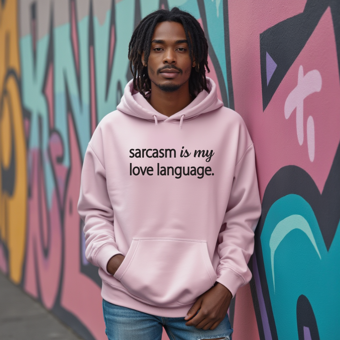 Sarcasm Is My Love Language Hoodie