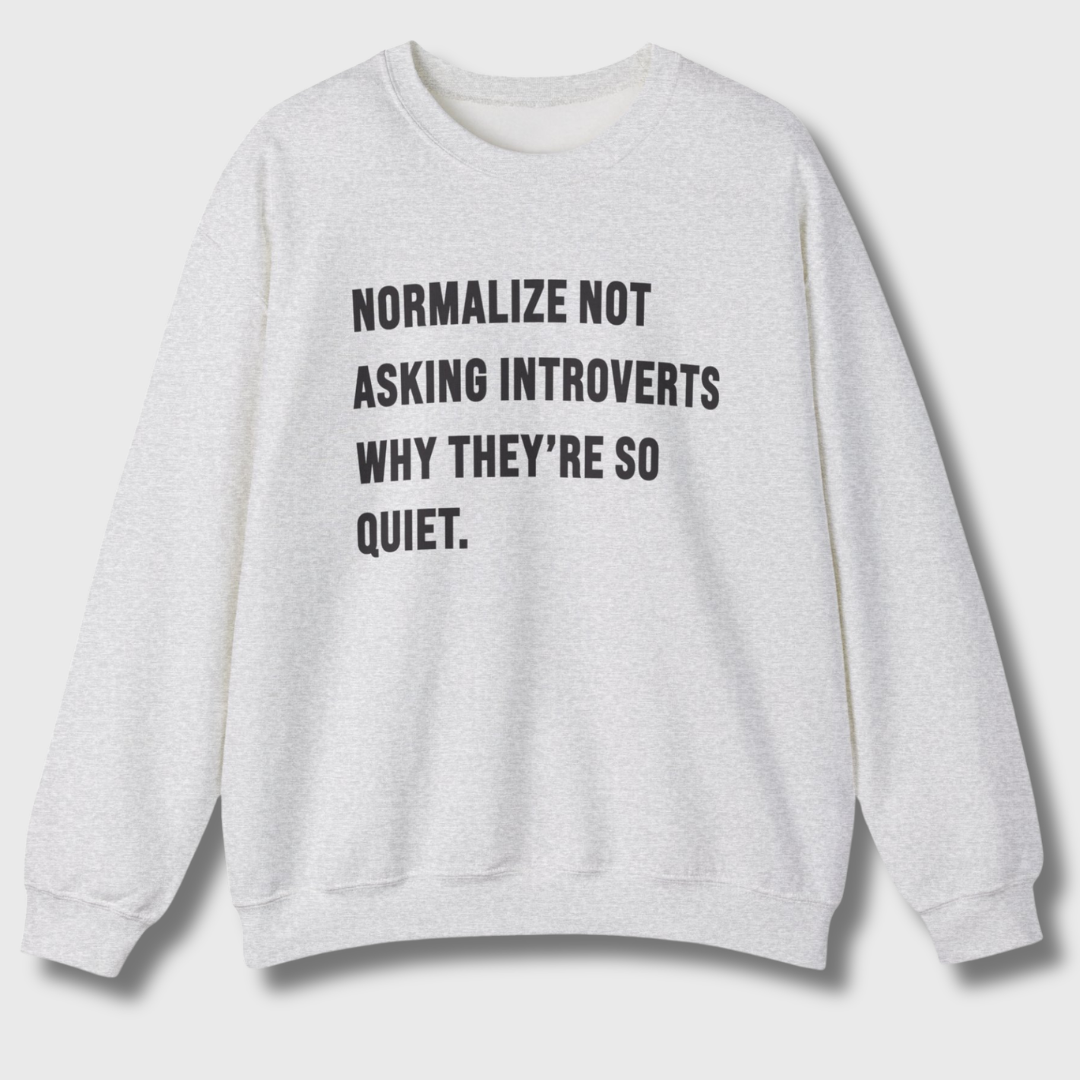 Normalize Not Asking Introverts Sweatshirt