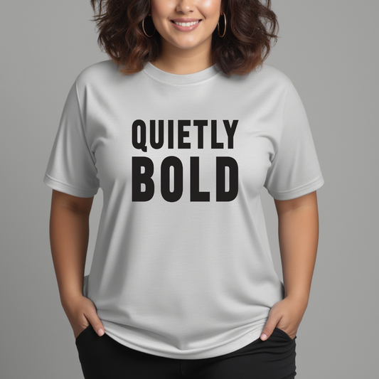 Quietly Bold T-Shirt