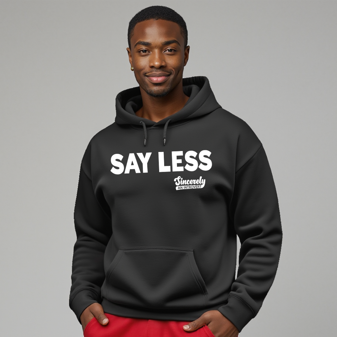 Say Less Hoodie