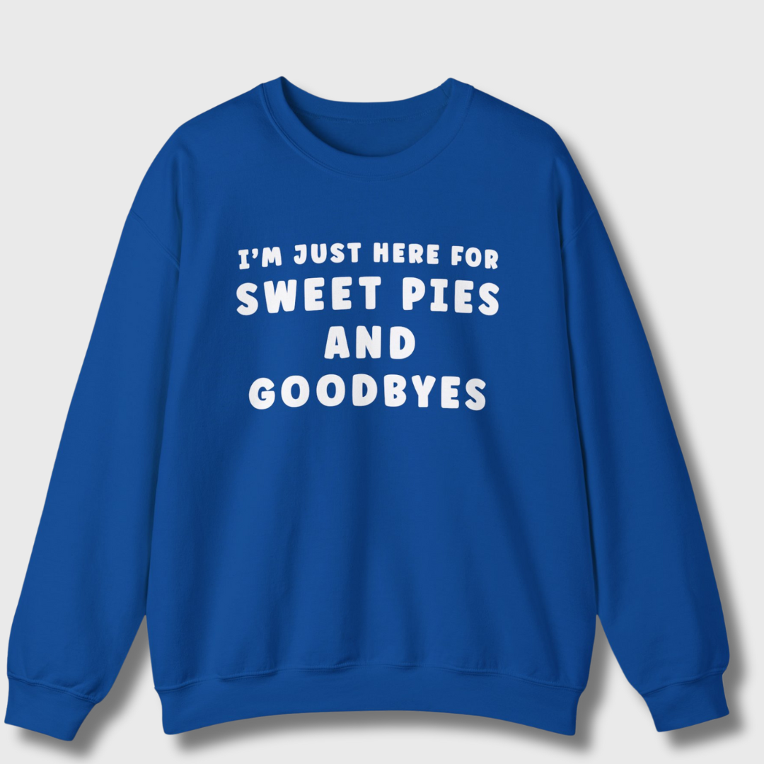 Sweet Pies and Goodbyes Sweatshirt