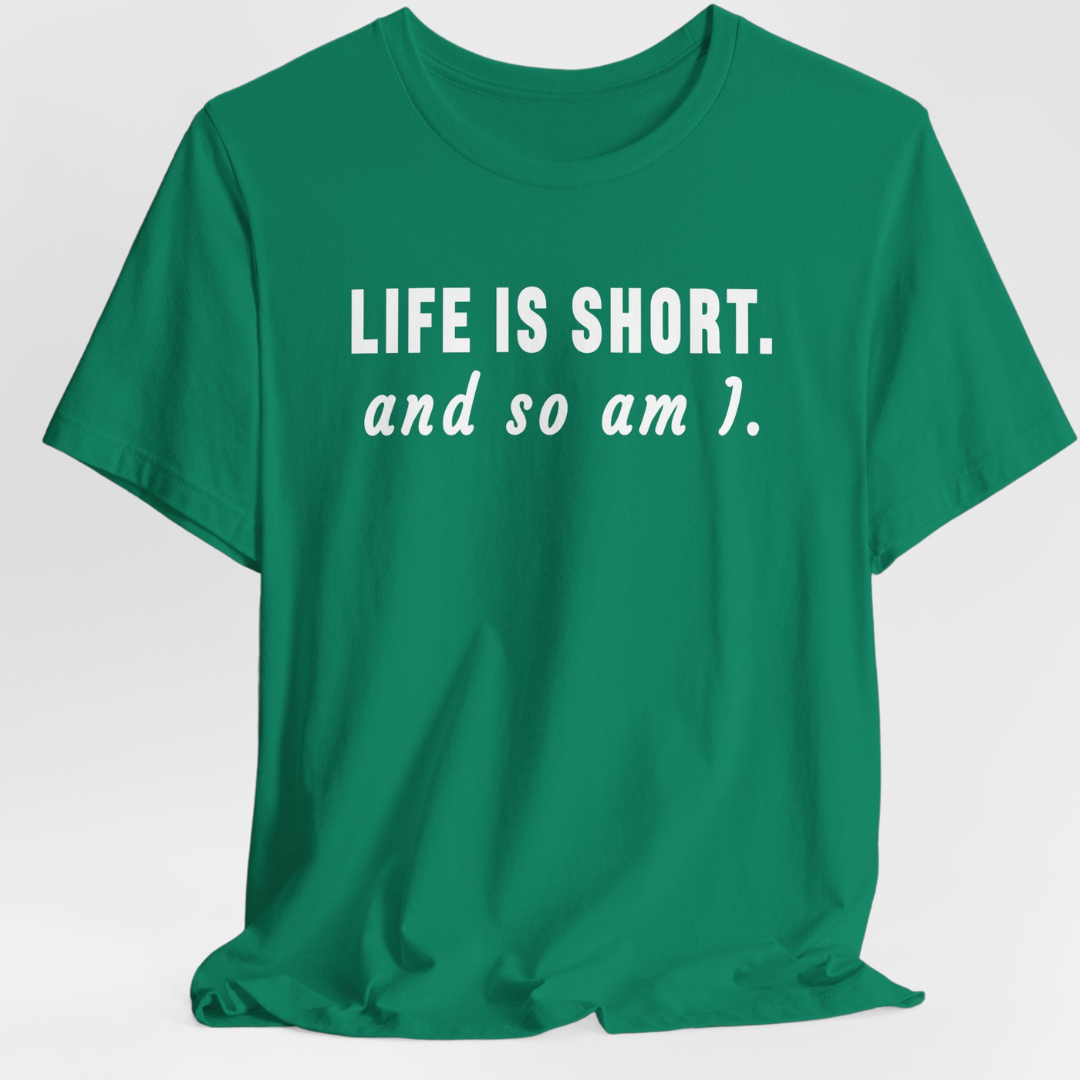 Life Is Short T-Shirt