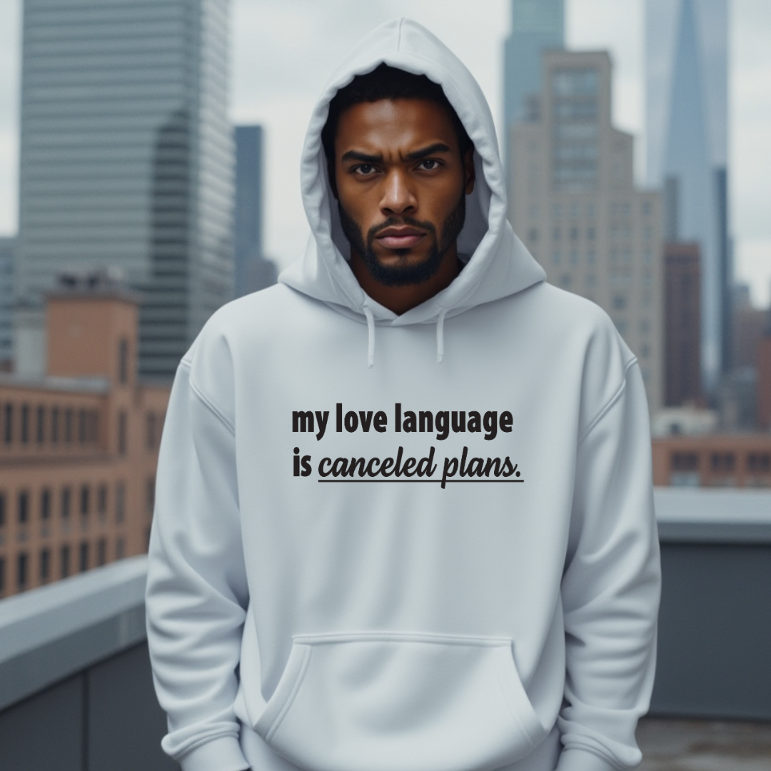 My Love Language is Canceled Plans Hoodie