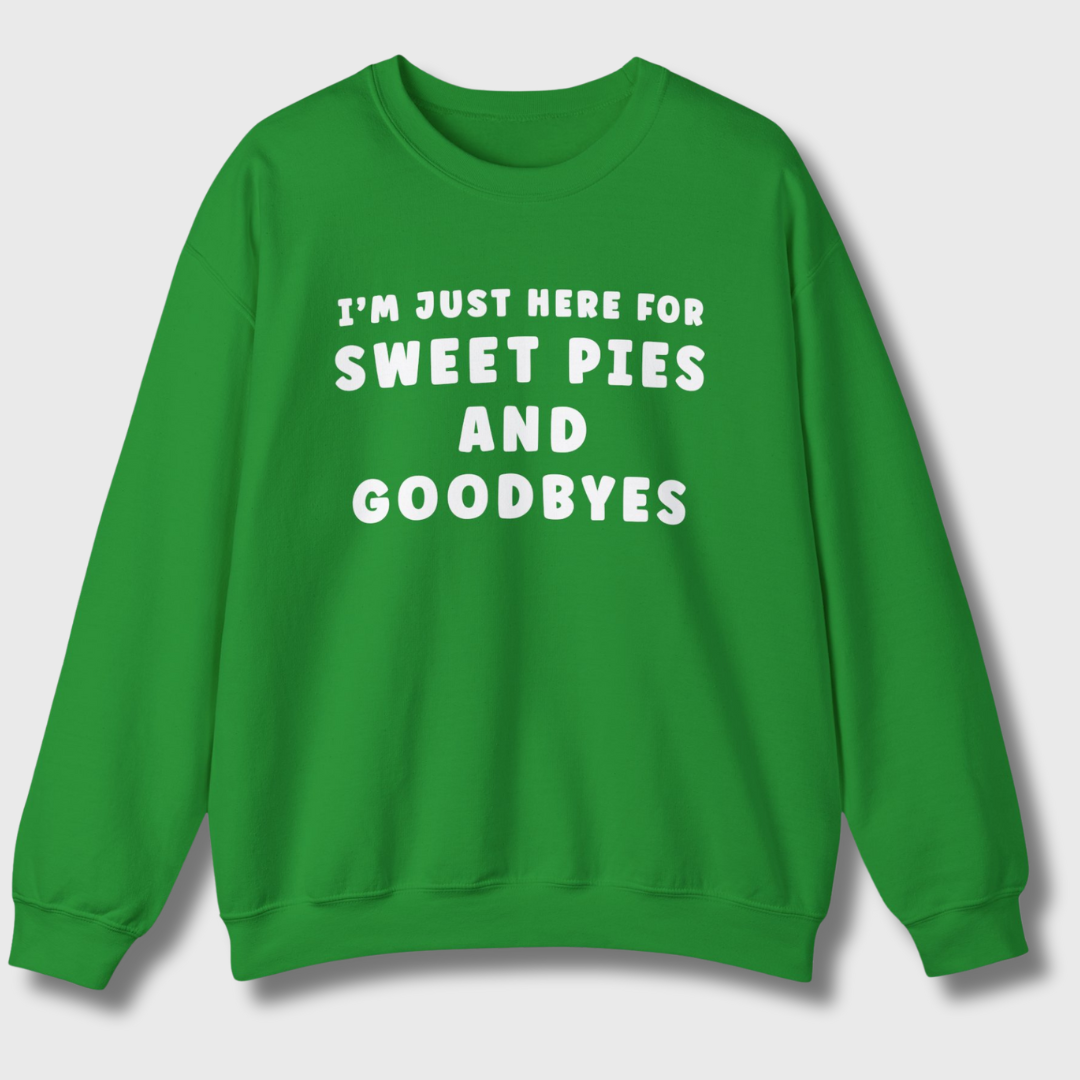 Sweet Pies and Goodbyes Sweatshirt