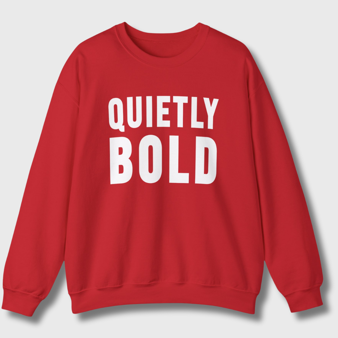 Quietly Bold Sweatshirt