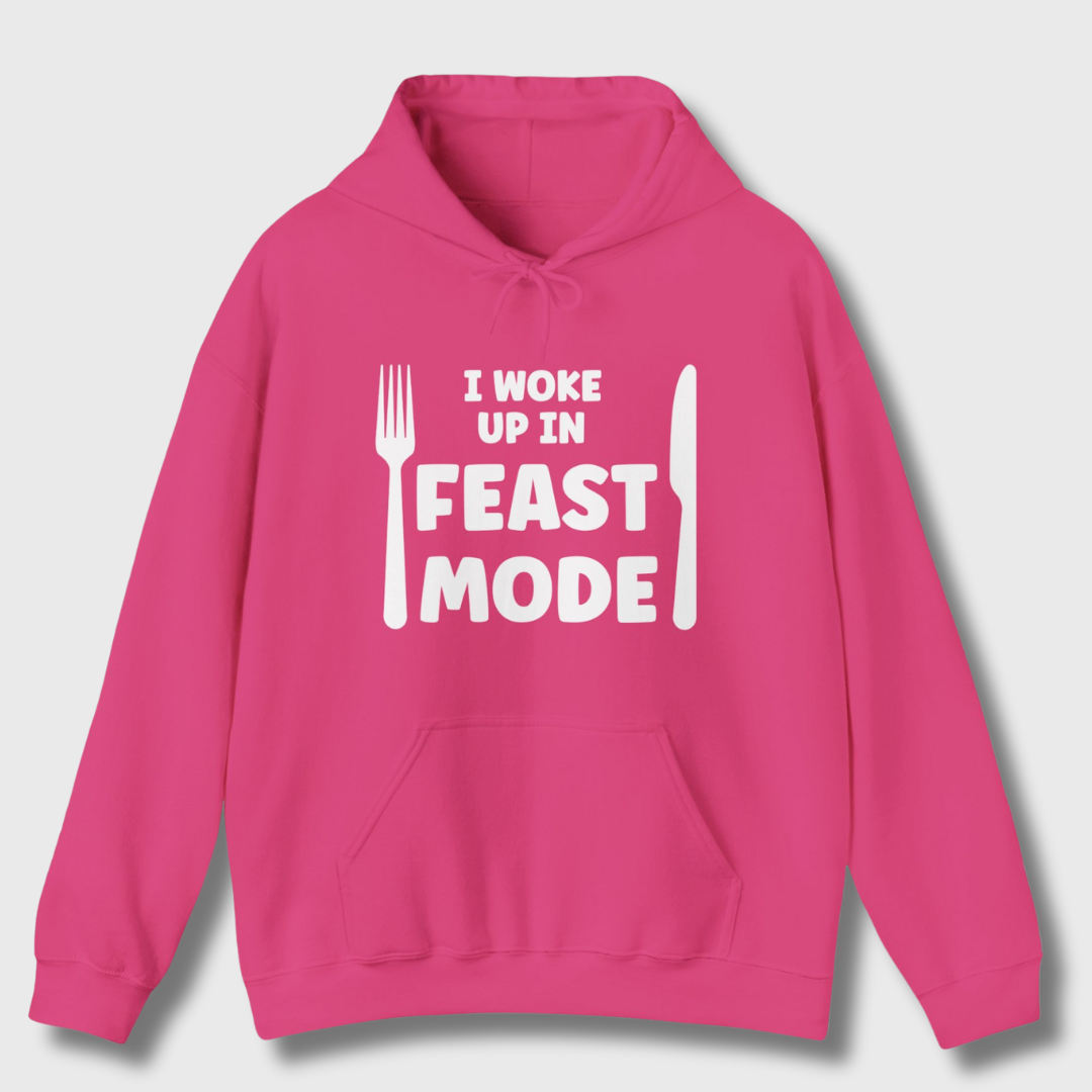 I Woke Up In Feast Mode Hoodie