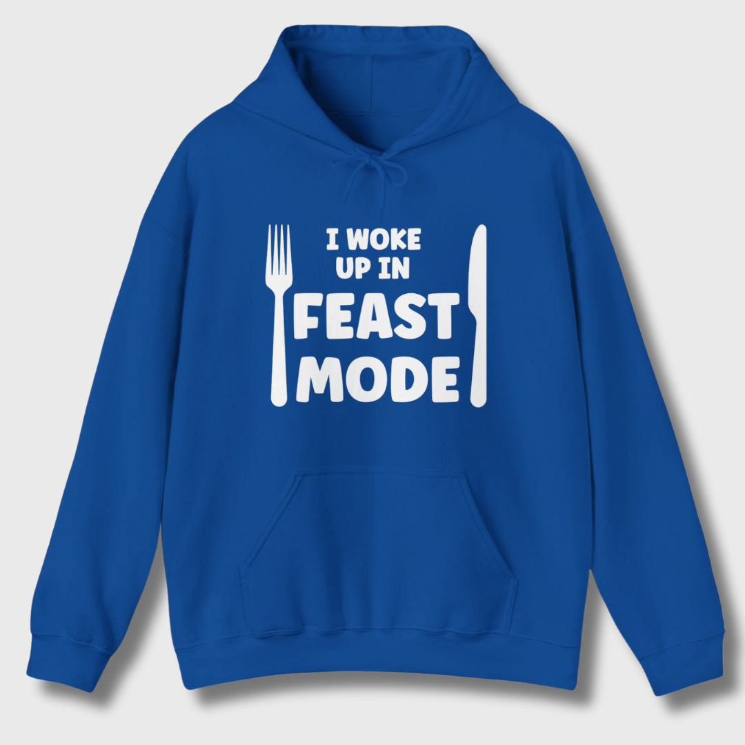 I Woke Up In Feast Mode Hoodie