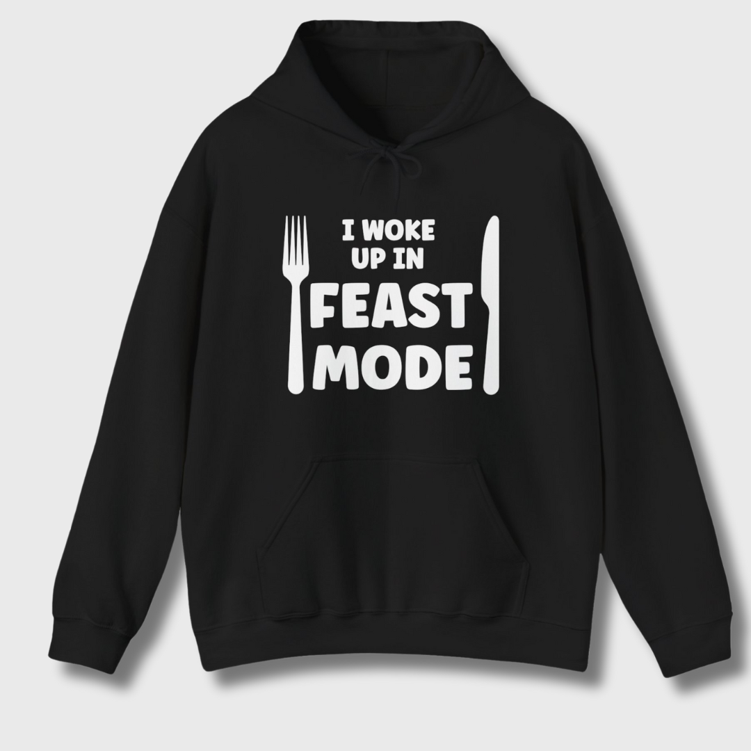 I Woke Up In Feast Mode Hoodie