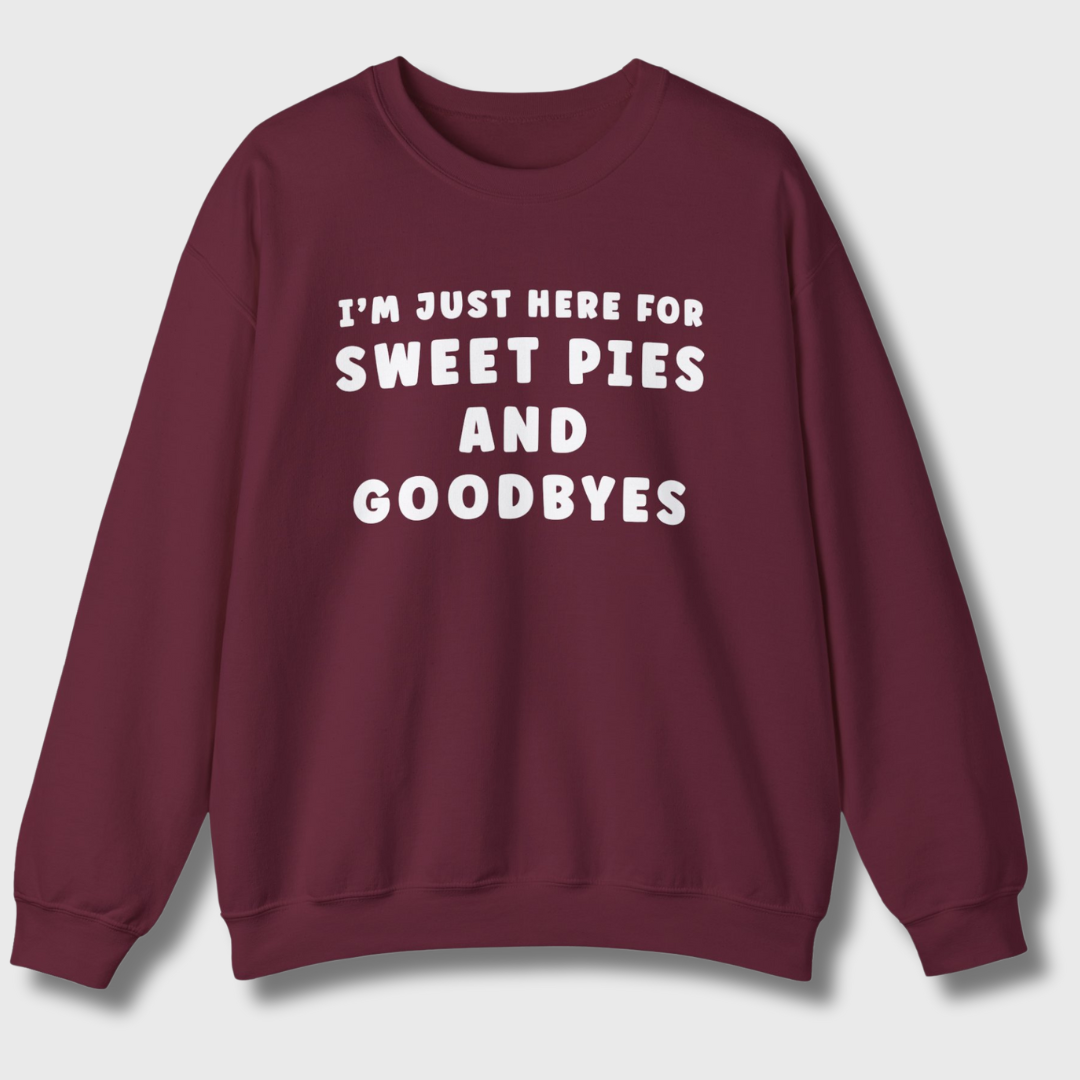 Sweet Pies and Goodbyes Sweatshirt