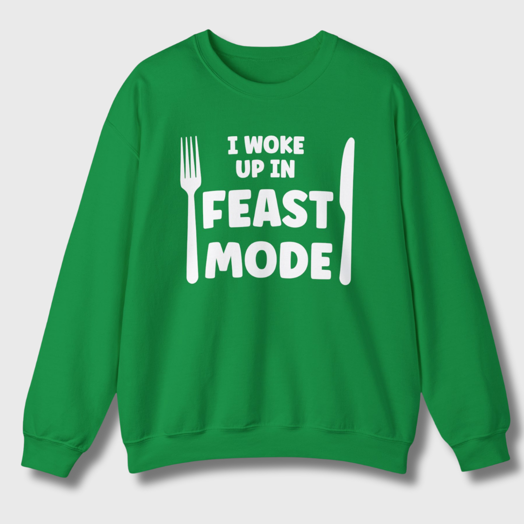 I Woke Up In Feast Mode Sweatshirt