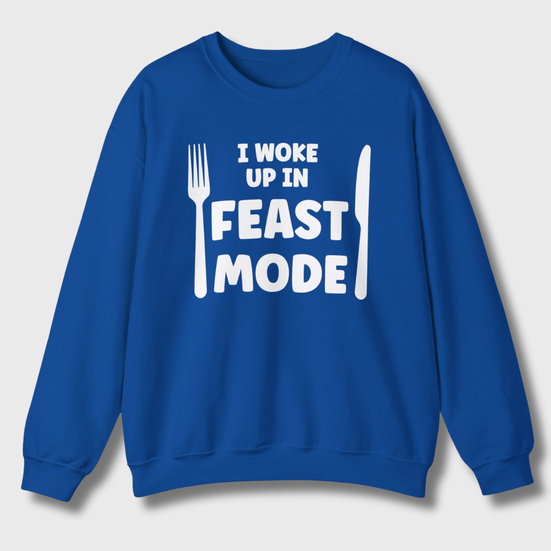 I Woke Up In Feast Mode Sweatshirt