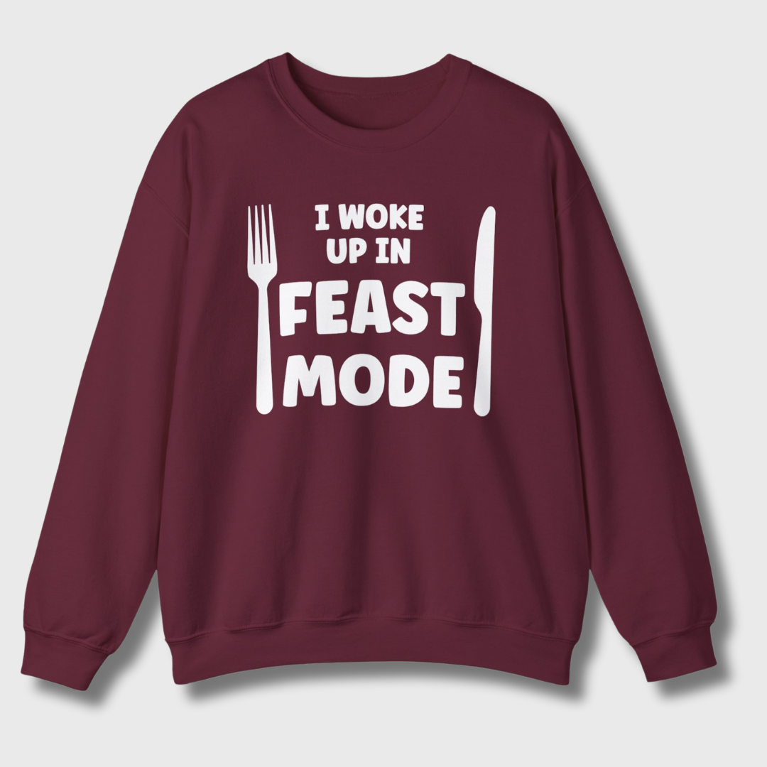 I Woke Up In Feast Mode Sweatshirt