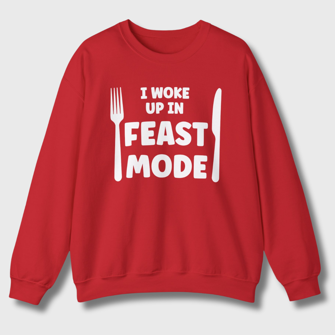 I Woke Up In Feast Mode Sweatshirt