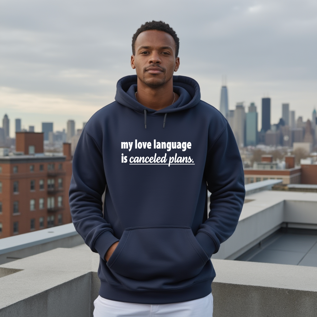 My Love Language is Canceled Plans Hoodie