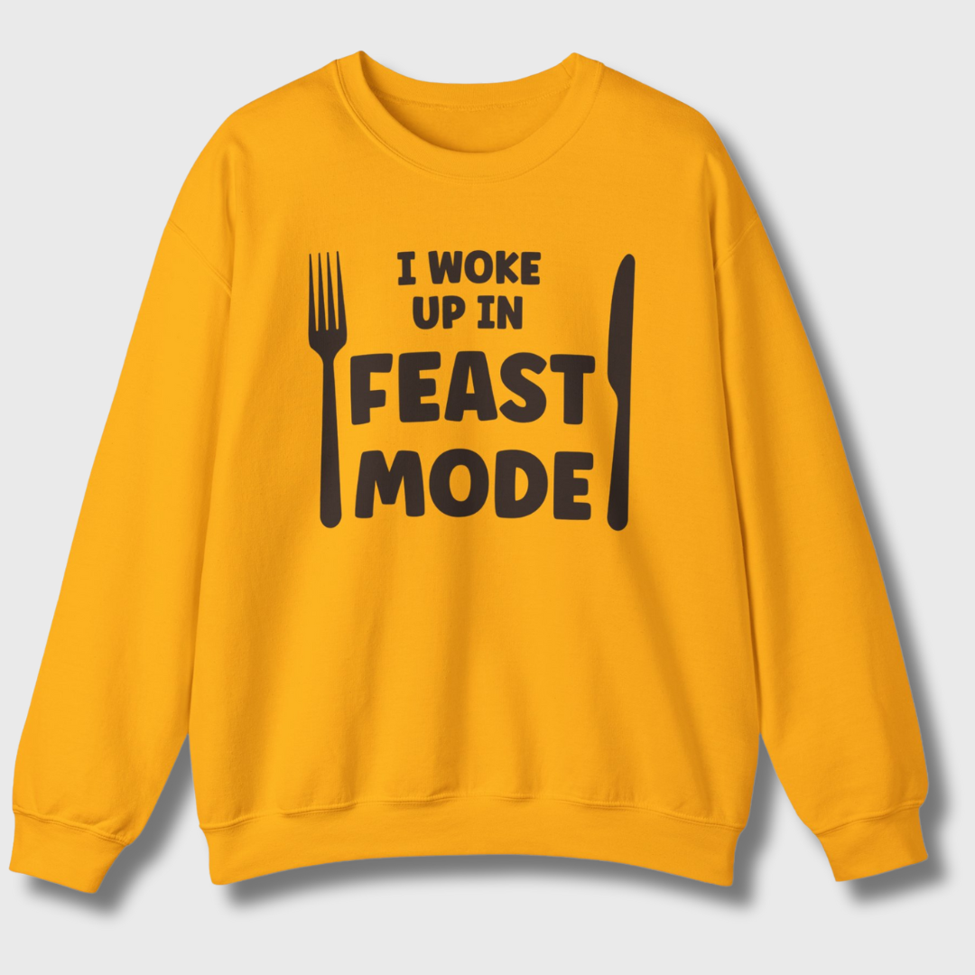 I Woke Up In Feast Mode Sweatshirt