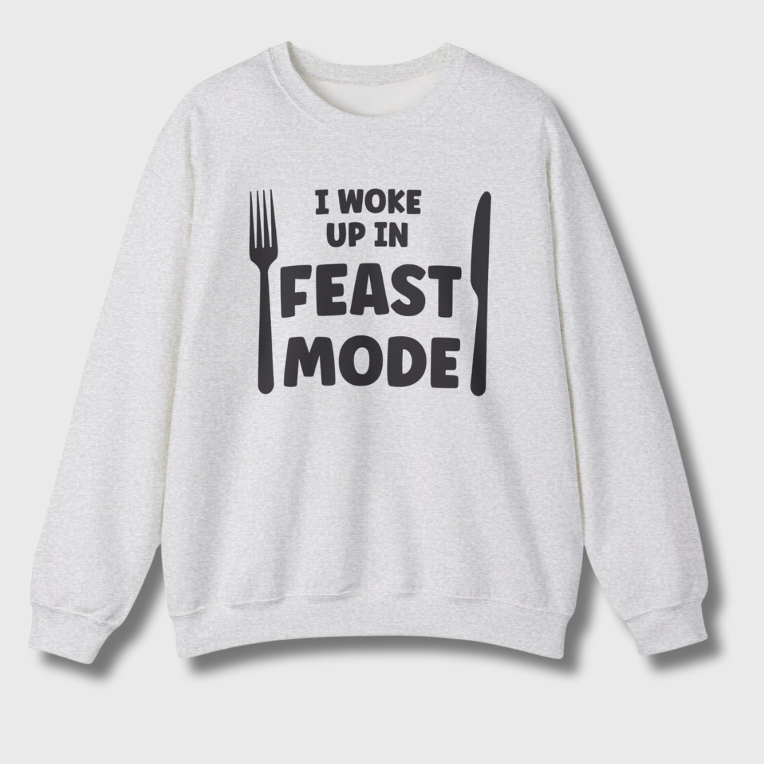 I Woke Up In Feast Mode Sweatshirt