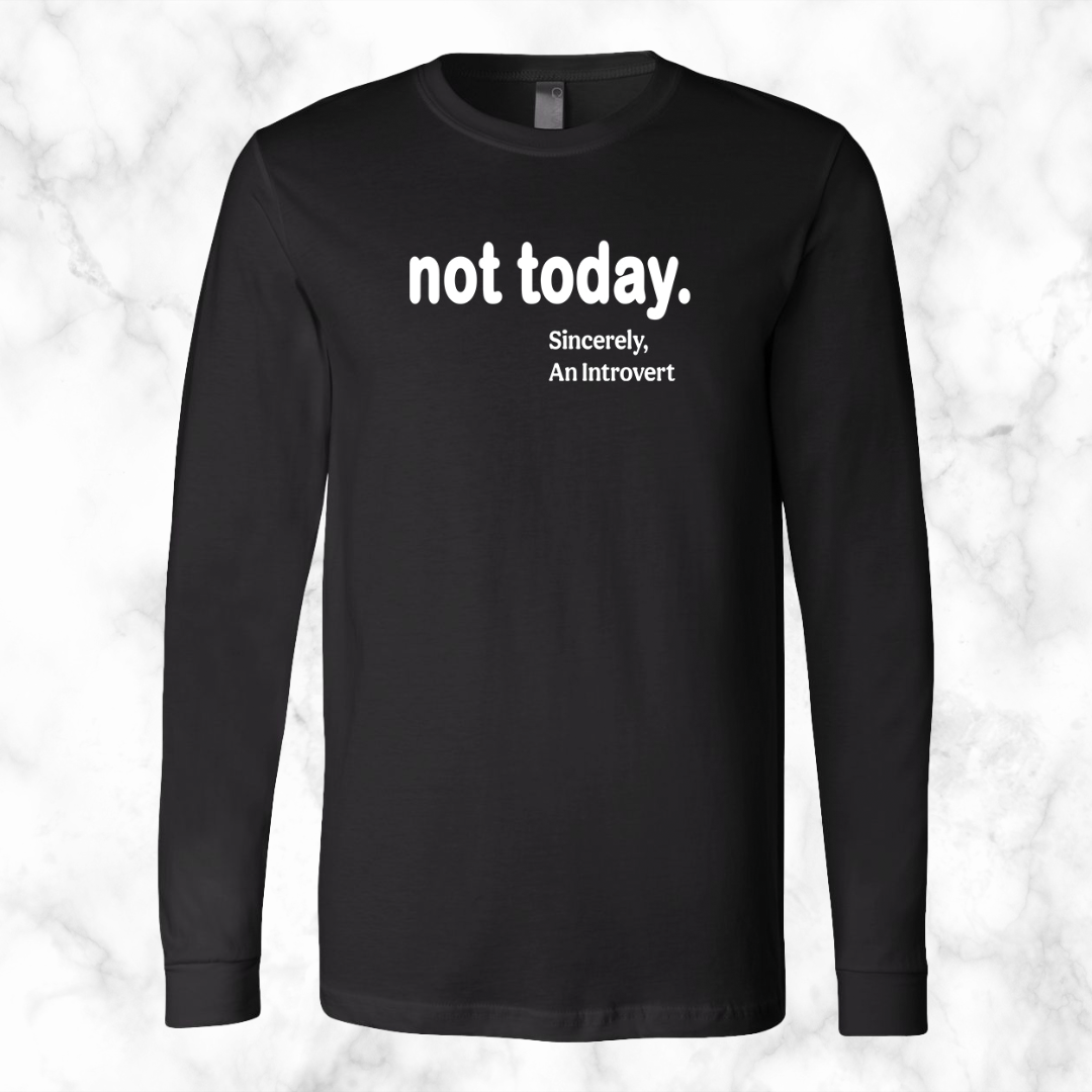 Not Today Long Sleeve