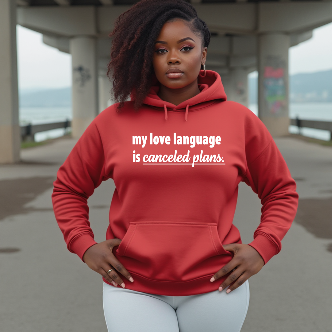 My Love Language is Canceled Plans Hoodie