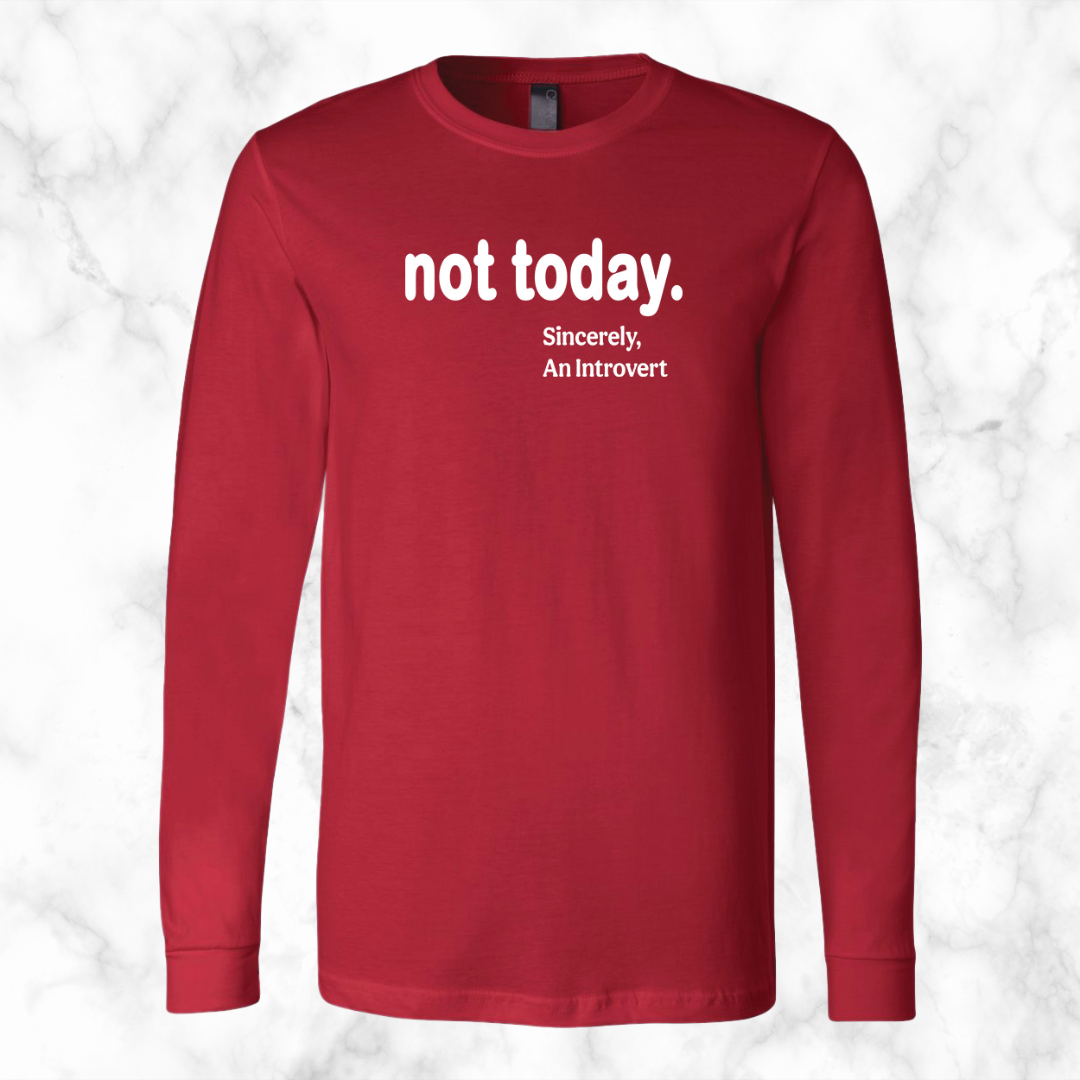 Not Today Long Sleeve