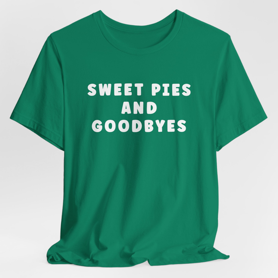 Sweet Pies and Goodbyes Unisex T-Shirt