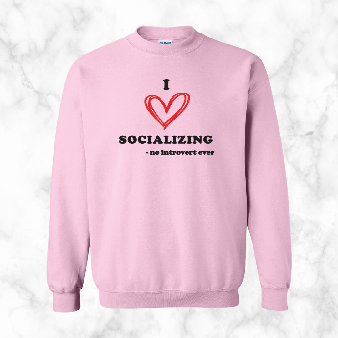 I Love Socializing Sweatshirt