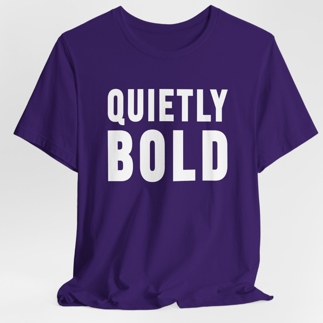Quietly Bold T-Shirt