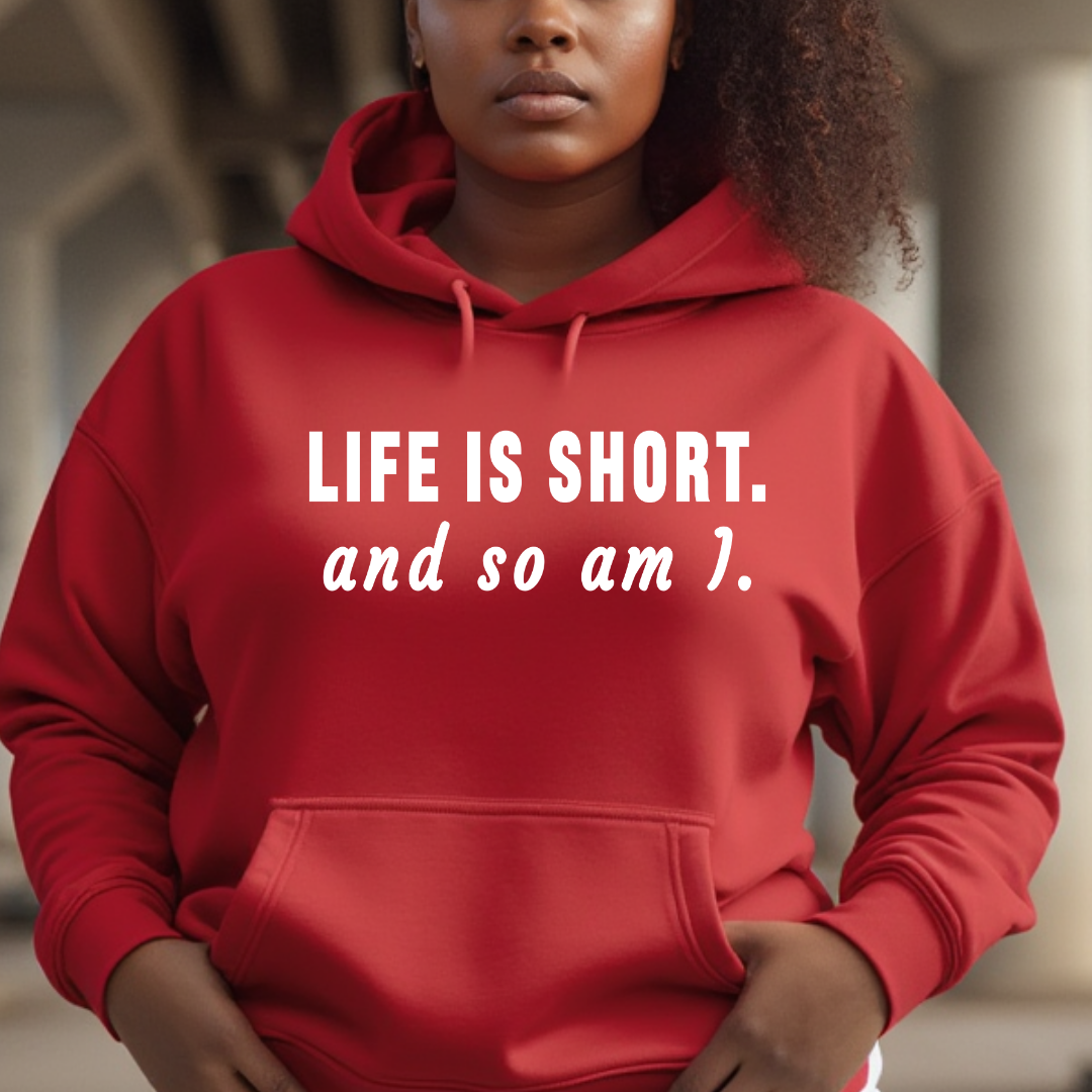 Life Is Short Hoodie