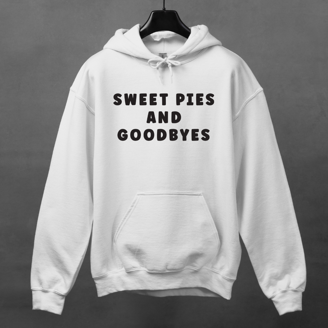 Sweet Pies and Goodbyes Hoodie