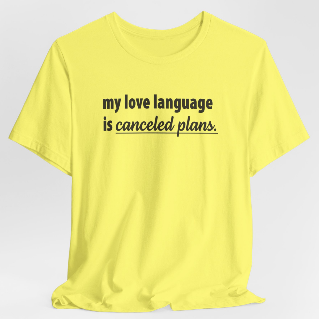 My Love Language is Canceled Plans Unisex T-Shirt